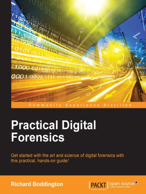 Title details for Practical Digital Forensics by Richard Boddington - Available